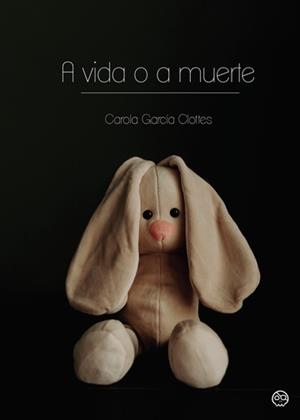 A VIDA O A MUERTE | 9788419076557 | GARCIA CLOTTES, CAROLA