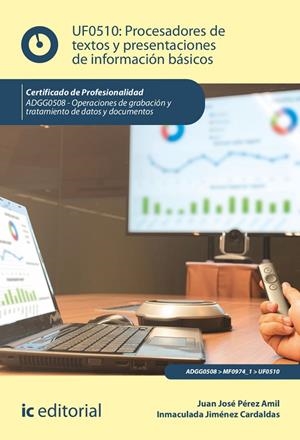 PROCESADORES DE TEXTOS Y PRESENTACIONES DE INFORMACIÓN BÁSICOS. ADGG0508 | 9788491989462 | PÉREZ AMIL, JUAN JOSÉ / JIMÉNEZ CARDALDAS, INMACULADA
