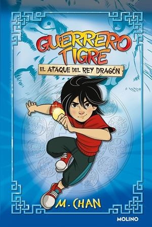 GUERRERO TIGRE 01. EL ATAQUE DEL REY DRAGÓN | 9788427225107 | CHAN, M.