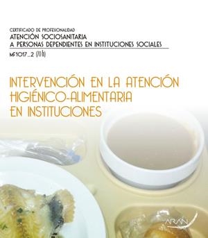 INTERVENCIÓN EN LA ATENCIÓN HIGIÉNICO-ALIMENTARIA EN INSTITUCIONES | 9788416585571