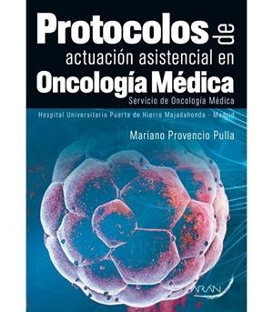 PROTOCOLOS DE ACTUACIÓN ASISTENCIAL EN ONCOLOGÍA MÉDICA | 9788416585168