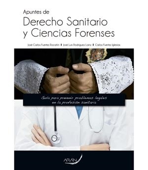 APUNTES DE DERECHO SANITARIO Y CIENCIAS FORENSES | 9788416293520 | JOSÉ CARLOS FUERTES ROCAÑÍN, JOSÉ LUIS RODRÍGUEZ LAINZ, CARLOS FUERTES IGLESIAS