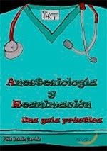 ANESTESIOLOGÍA Y REANIMACIÓN. UNA GUÍA PRÁCTICA | 9788416141005