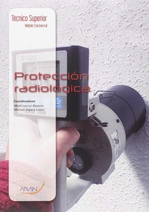 PROTECCIÓN RADIOLÓGICA | 9788416141609 | LACRUZ BASSOLS, MARTÍ /  ALGARA LÓPEZ, MANUEL