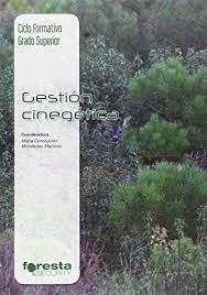 TÉCNICO SUPERIOR EN GESTIÓN FORESTAL Y DEL MEDIO NATURAL. GESTIÓN CINEGÉTICA | 9788492977758 | MONDEDEU MARTÍNEZ, MARÍA CONCEPCIÓN