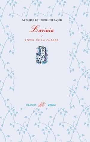 LAVINIA O LIBRO DE LA PUREZA | 9788488015167 | SÁNCHEZ FERRAJÓN, ALFONSO