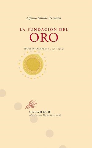 FUNDACIÓN DEL ORO, LA | 9788496049826 | SÁNCHEZ FERRAJÓN, ALFONSO