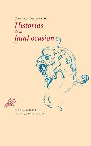 HISTORIAS DE LA FATAL OCASIÓN | 9788483590409 | BUSMAYOR, CARMEN