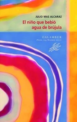 NIÑO QUE BEBIÓ AGUA DE BRÚJULA, EL | 9788483592182 | MAS ALCARAZ, JULIO