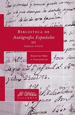 BIBLIOTECA DE AUTÓGRAFOS ESPAÑOLES, III. (SIGLO XVIII) | 9788483593516 | DE JAURAL, PABLO