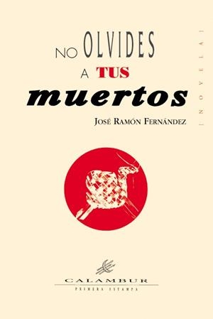 NO OLVIDES A TUS MUERTOS | 9788488015044 | FERNÁNDEZ, JOSÉ RAMÓN