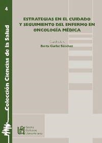 ESTRATEGIAS CUIDADO SEGUIMIENTO DEL ENFERMO EN ONCOLOGÍA MÉDICA | 9788484912767 | GORLAT, BERTA