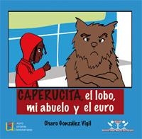 CAPERUCITA, EL LOBO, MI ABUELO Y EL EURO | 9788484918264 | GONZALEZ VIGIL, CHARO