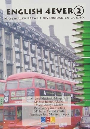 ENGLISH 4EVER 2 | 9788499150567 | MARTÍNEZ LÓPEZ, FRANCISCO JOSÉ / MACHADO MARQUÍNEZ, MARÍA JOSÉ / RAMOS ALCÁZAR, MARÍA JOSÉ