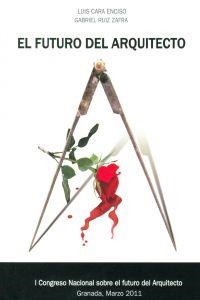 FUTURO DEL ARQUITECTO, EL | 9788499155654 | RUIZ ZAFRA, GABRIEL / CARA ENCISO, LUIS