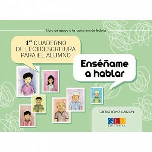PRIMER CUADERNO DE LECTOESCRITURA PARA EL ALUMNO. ENSÉÑAME A HABLAR | 9788499158617 | LOPEZ GARZON, GLORIA