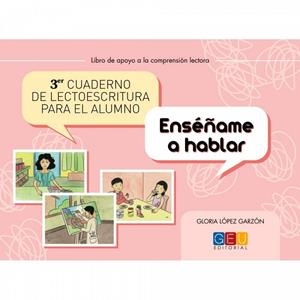 TERCER CUADERNO DE LECTOESCRITURA PARA EL ALUMNO. ENSÉÑAME A HABLAR | 9788499159324 | LOPEZ GARZON, GLORIA