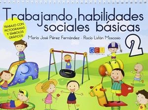 TRABAJANDO HABILIDADES SOCIALES BASICAS II | 9788416361106 | PÉREZ FERNÁNDEZ, MARÍA JOSÉ/LISTÁN MOSCOSIO, ROCÍO