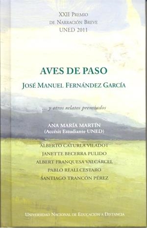 AVES DE PASO...Y OTROS RELATOS PREMIADOS. XXII PREMIO DE NARRACIÓN BREVE UNED 2011 | 9788436264043 | VARIOS AUTORES