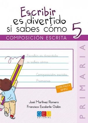 ESCRIBIR ES DIVERTIDO SI SABES COMO 5 | 9788416361786 | MARTINEZ ROMERO, JOSE
