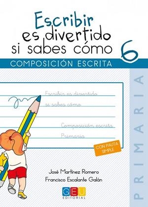 ESCRIBIR ES DIVERTIDO SI SABES COMO 6 | 9788416361793 | MARTINEZ ROMERO, JOSE