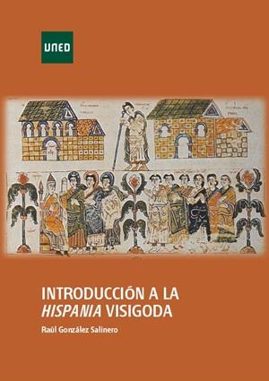 INTRODUCCION A LA HISPANIA VISIGODA | 9788436271782 | GONZÁLEZ SALINERO, RAÚL