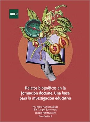 RELATOS BIOGRÁFICOS EN LA FORMACIÓN DOCENTE. UNA BASE PARA LA INVESTIGACIÓN EDUCATIVA | 9788436276763 | MARTÍN CUADRADO, ANA MARÍA/ CAMPOS BARRIONUEVO