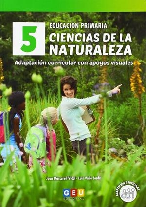 CIENCIAS DE LA NATURALEZA 5. ADAPTACIÓN CURRICULAR CON APOYOS VISUALES | 9788417201319 | MASCARELL VIDAL, JOAN/VAÑO JORDÁ, LUIS