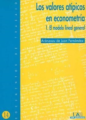 VALORES ATÍPICOS EN ECONOMETRÍA, LOS. EL MODELO LINEAL GENERAL | 9788474776287 | DE JUAN FERNÁNDEZ, ARÁNZAZU