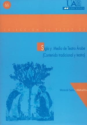 SIGLO Y MEDIO DE TEATRO ÁRABE | 9788474777703 | SALEH ALKHALIFA, WALEED