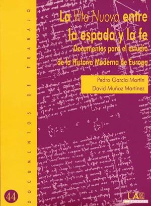 VITA NUOVA ENTRE LA ESPADA Y LA FE, LA. DOCUMENTOS PARA EL ESTUDIO DE LA HISTORIA MODERNA DE EUROPA | 9788474777901 | GARCÍA MARTÍN, PEDRO / MUÑOZ MARTÍNEZ, DAVID