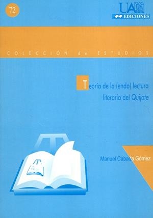 TEORÍA DE LA (ENDO) LECTURA LITERARIA DEL QUIJOTE | 9788474777895 | CABADA, MANUEL