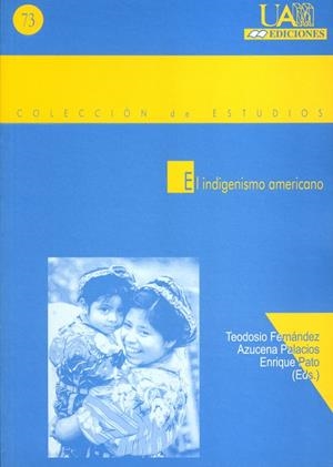 INDIGENISMO AMERICANO, EL | 9788474778267 | FERNÁNDEZ, TEODOSIO / PALACIOS, AZUCENA / PATO, ENRIQUE
