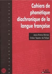 CAHIERS DE PHONOTIQUE DIACHRONIQUE DE LA LANGUE FRANÇAISE | 9788474779929 | BRETOS, JESÚS / TEJEDOR, DIDIER