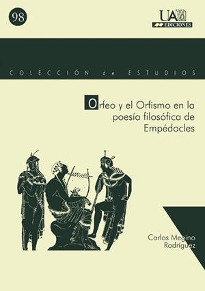 ORFEO Y EL ORFISMO EN LA POESÍA DE EMPÉDOCLES | 9788474779660 | MEGINO RODRÍGUEZ, CARLOS
