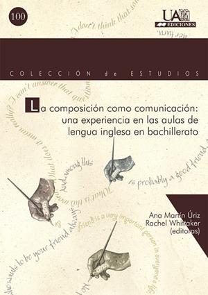 COMPOSICIÓN COMO COMUNICACIÓN, LA : UNA EXPERIENCIA EN LAS AULAS DE LENGUA INGLESA EN BACHILLERATO | 9788474779622 | MARTÍN URIZ, ANA / WHITTAKER, RACHEL