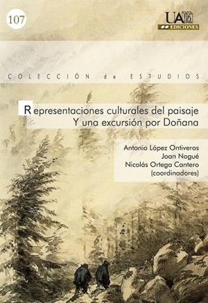 REPRESENTACIONES CULTURALES DEL PAISAJE. Y UNA EXCURSIÓN POR DOÑANA | 9788483440056 | LÓPEZ ONTIVEROS, ANTONIO / NOGUÉ, JOAN / ORTEGA CANTERO, NICOLÁS