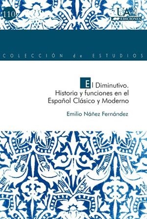 DIMINUTIVO, EL : HISTORIA Y FUNCIONES EN EL ESPAÑOL CLÁSICO Y MODERNO | 9788483440223 | NÁÑEZ FERNÁNDEZ, EMILIO