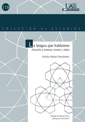LENGUA QUE HABLAMOS, LA. CREACIÓN Y SISTEMA, HUMOR Y AFIJOS | 9788483440476 | NÁÑEZ FERNÁNDEZ, EMILIO