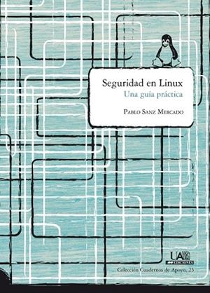 SEGURIDAD EN LINUX. UNA PRÁCTICA GUIADA | 9788483441183 | SANZ MERCADO, PABLO