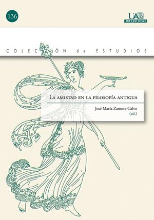AMISTAD EN LA FILOSOFÍA ANTIGUA, LA | 9788483441565 | ZAMORA, JOSÉ MARÍA