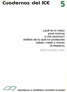 ¿QUÉ ES LO MEJOR PARA MOTIVAR A MIS ALUMNOS?. ANÁLISIS DE LO QUE LOS PROFESORES SABEN, CREEN  Y HACEN AL RESPECTO?. ANÁLISIS DE LO QUE LOS PROFESORES  | 9788474774085 | ALONSO TAPIA, JESÚS