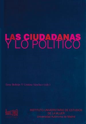 CIUDADANAS Y LO POLÍTICO, LAS | 9788474775747 | BELTRÁN PEDREIRA, ELENA / SÁNCHEZ MIRET, CRISTINA