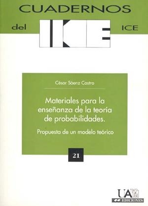 MATERIALES PARA LA ENSEÑANZA DE LA TEORÍA DE PROBABILIDADES. PROPUESTA DE UN MODELO TEÓRICO. | 9788474777390 | SÁENZ CASTRO, CÉSAR