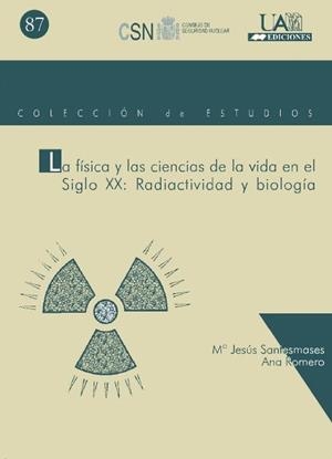 FISICA Y LAS CIENCIAS DE LA VIDA EN EL SIGLO XX, LA : RADIACTIVIDAD Y BIOLOGÍA | 9788474778854