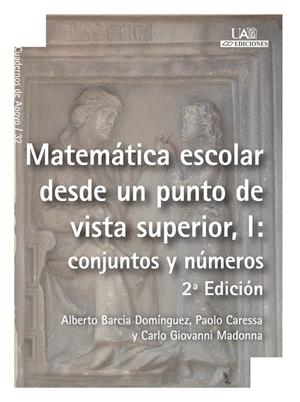 MATEMÁTICA ESCOLAR DESDE UN PUNTO DE VISTA SUPERIOR, I: CONJUNTOS Y NÚMEROS | 9788483442098 | BARCIA DOMÍNGUEZ, ALBERTO / CARESSA, PAOLO / GIOVANNI MADONNA, CARLO
