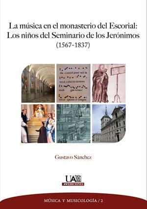 MÚSICA EN EL MONASTERIO DEL ESCORIAL, LA | 9788483444641 | SÁNCHEZ LÓPEZ, GUSTAVO