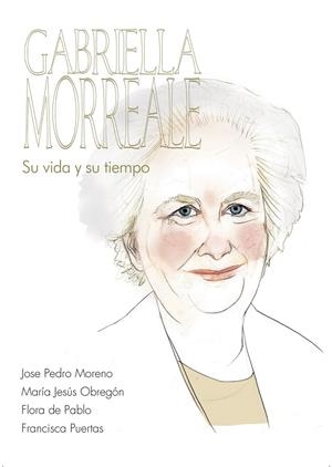 GABRIELLA MORREALE. SU VIDA Y SU TIEMPO | 9788483447017 | MORENO, JOSÉ PEDRO / OBREGÓN, MARÍA JESÚS / DE PABLO, FLORA / PUERTAS, FRANCISCA