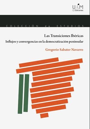 TRANSICIONES IBÉRICAS, LAS. INFLUJOS Y CONVERGENCIAS EN LA DEMOCRATIZACIÓN PENINSULAR | 9788483446935 | SABATER NAVARRO, GREGORIO