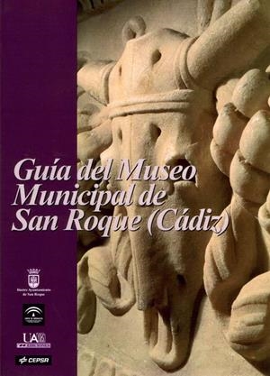 GUÍA DEL MUSEO MUNICIPAL DE SAN ROQUE (CÁDIZ) | 9788483443811 | ROLDÁN GÓMEZ, LOURDES / BLÁNQUEZ PÉREZ, JUAN / MARTÍNEZ LILLO, SERGIO